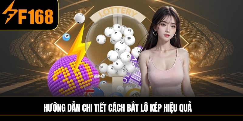 Hướng dẫn chi tiết cách bắt lô kép hiệu quả