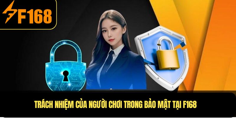 Trách nhiệm của người chơi trong bảo mật tại f168