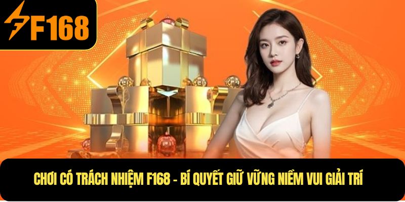 Chơi có trách nhiệm F168