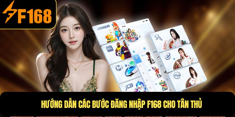 Hướng dẫn các bước đăng nhập F168 cho tân thủ