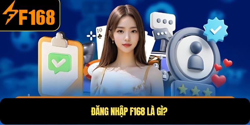 Đăng Nhập F168 là gì?