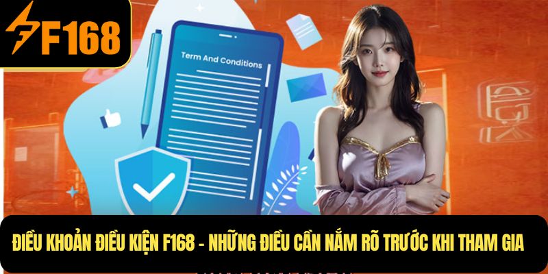 Điều khoản điều kiện F168 – Những điều cần nắm rõ trước khi tham gia