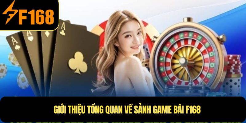 Giới thiệu tổng quan về sảnh Game Bài F168