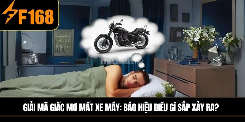 giải mã giấc mơ mất xe máy