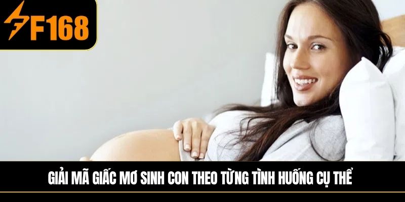 Giải mã giấc mơ sinh con theo từng tình huống cụ thể