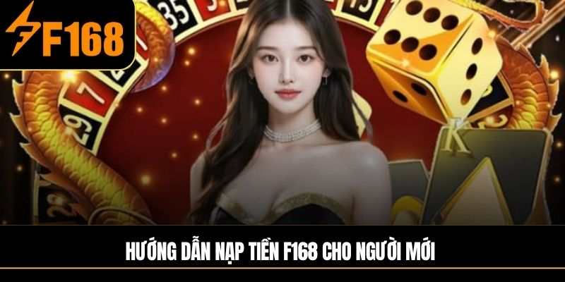 Hướng dẫn nạp tiền F168 cho người mới