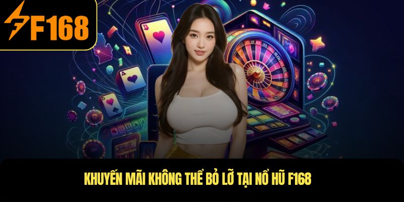 Khuyến mãi không thể bỏ lỡ tại Nổ Hũ F168