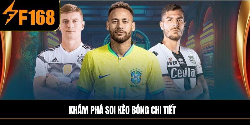 Khám phá Soi kèo bóng chi tiết