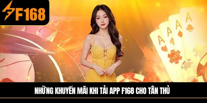 Những khuyến mãi khi tải app F168 cho tân thủ