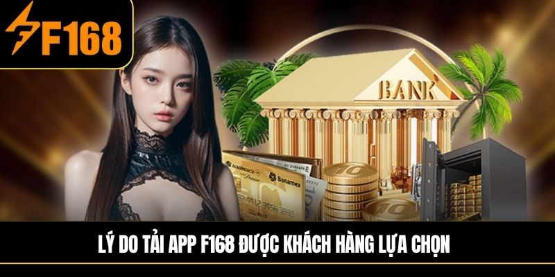 Lý do tải app F168 được nhiều game thủ lựa chọn