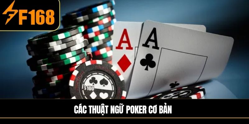 Các thuật ngữ Poker cơ bản